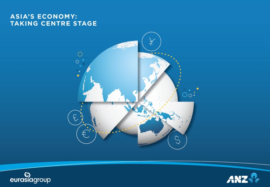 Asia economy taking centre stage report by Eurasia Group and ANZ